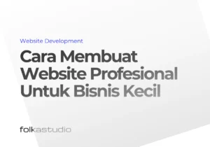 Cara Membuat Website Profesional Untuk Bisnis Kecil